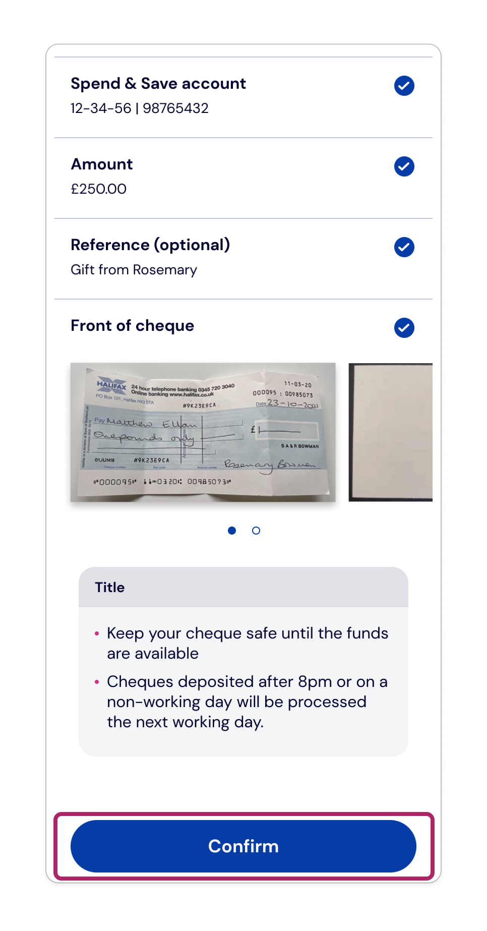 Check the details. If they’re correct,  deposit your cheque by tapping  ‘Confirm’.