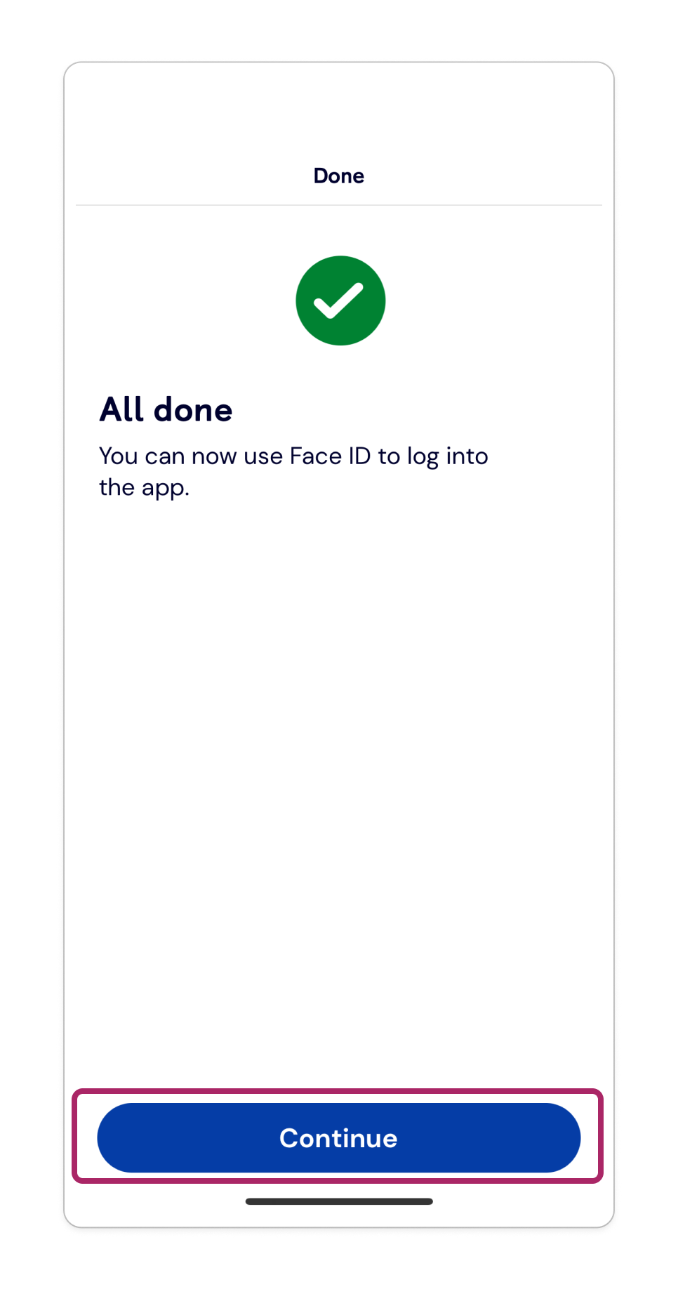 Your Face ID login is ready, tap ‘Continue’ to exit.