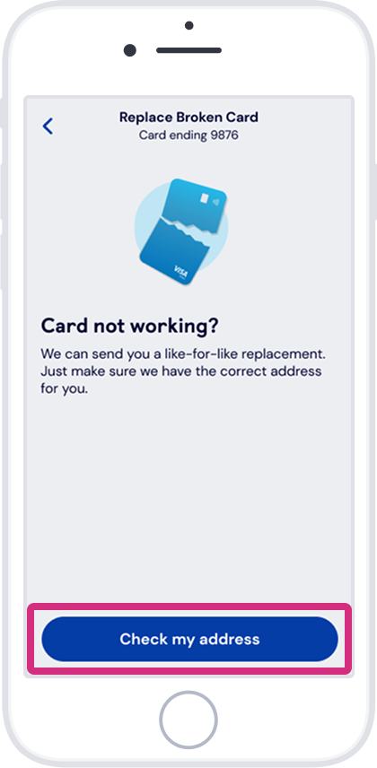 To order a replacement card, tap ‘Check my address’